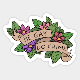 Be Gay Do Crime Sticker